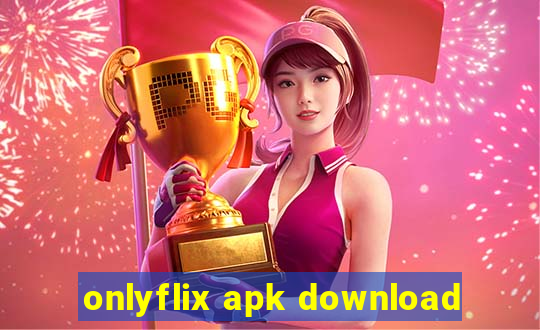 onlyflix apk download